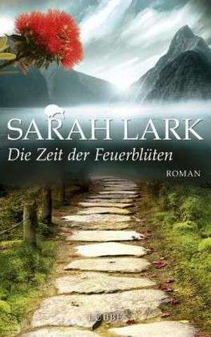 Die Zeit der Feuerblüten de Sarah Lark