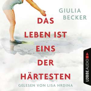 Das Leben ist eins der Härtesten de Giulia Becker