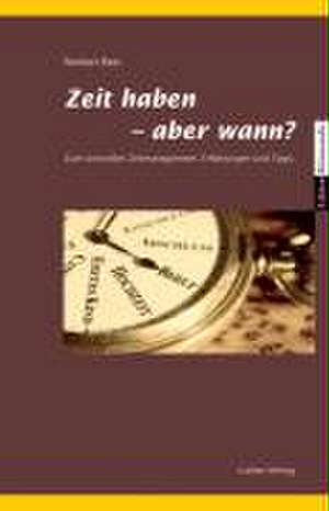 Zeit haben - aber wann? de Norbert Beer