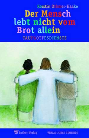 Der Mensch lebt nicht vom Brot allein de Kerstin Othmer-Haake