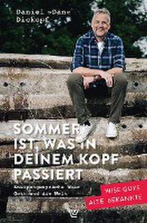 Sommer ist, was in deinem Kopf passiert de Daniel "Dän" Dickopf