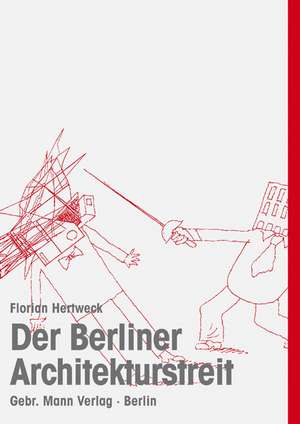 Der Berliner Architekturstreit de Florian Hertweck