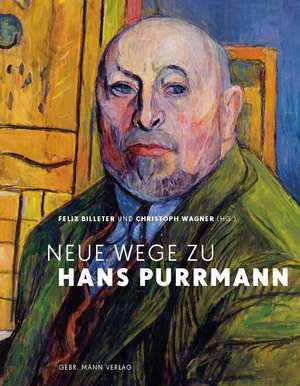 Neue Wege zu Hans Purrmann de Felix Billeter