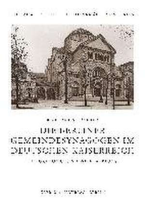 Die Berliner Gemeindesynagogen im Deutschen Kaiserreich de Konstantin Wächter