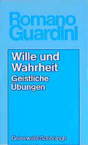 Werke / Wille und Wahrheit de Romano Guardini