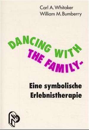 Dancing with the Family de Carl A. Whitaker