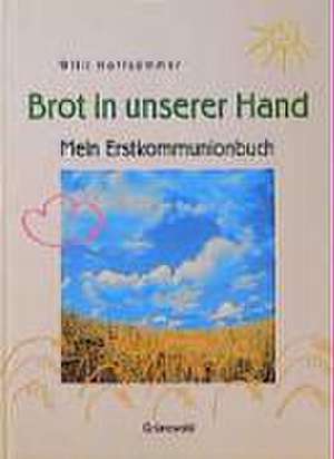 Brot in unserer Hand de Willi Hoffsümmer