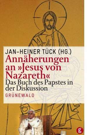 Annäherungen an "Jesus von Nazareth" de Jan-Heiner Tück