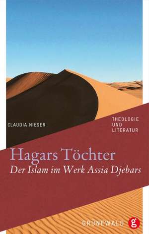 Hagars Tochter: Der Islam Im Werk Assia Djebars de Claudia Nieser