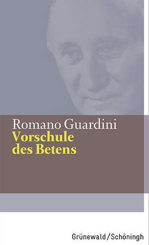 Vorschule des Betens de Romano Guardini