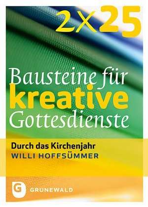 2 x 25 Bausteine für kreative Gottesdienste de Willi Hoffsümmer