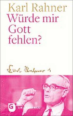 Würde mir Gott fehlen? de Karl Rahner