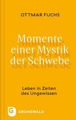 Momente einer Mystik der Schwebe de Ottmar Fuchs