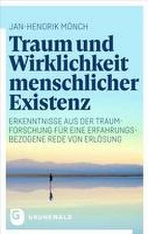 Traum und Wirklichkeit menschlicher Existenz de Jan-Hendrik Mönch