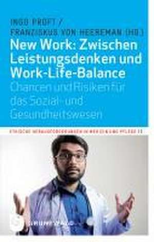 New Work: Zwischen Leistungsdenken und Work-Life-Balance de Ingo Proft