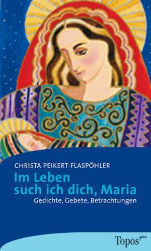 Im Leben such ich dich, Maria de Christa Peikert-Flaspöhler