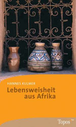 Lebensweisheit aus Afrika de Hannes Kulmer