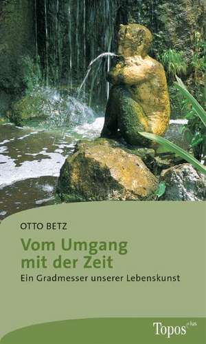 Vom Umgang mit der Zeit de Otto Betz