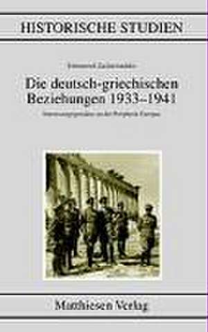 Die deutsch-griechischen Beziehungen 1933 - 1941 de Emmanouil Zacharioudakis