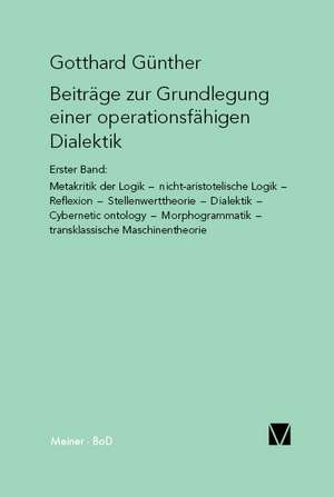 Beitrage Zur Grundlegung Einer Operationsfahigen Dialektik I: Uber Die Grunde Der Entmutigung Auf Philosophischem Gebiet de Gotthard Günther