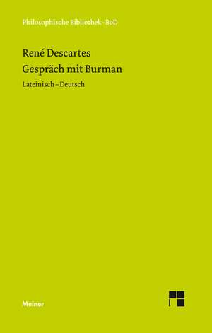 Gesprach Mit Burman: Uber Die Grunde Der Entmutigung Auf Philosophischem Gebiet de René Descartes