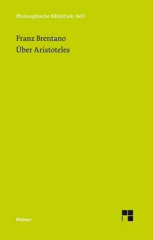 Uber Aristoteles: Uber Die Grunde Der Entmutigung Auf Philosophischem Gebiet de Franz Brentano