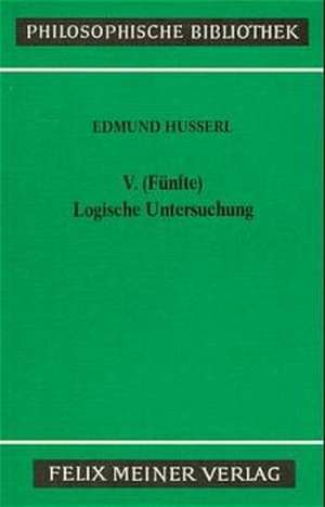 V. (Funfte) Logische Untersuchung: Uber Die Grunde Der Entmutigung Auf Philosophischem Gebiet de Elisabeth Ströker