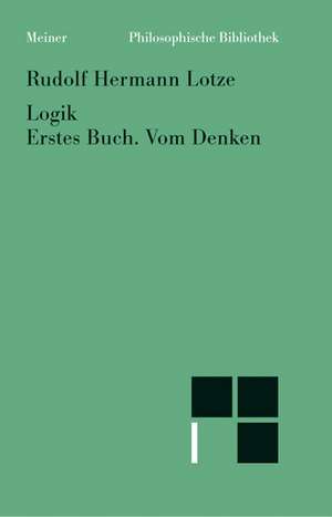 Logik. Erstes Buch. Vom Denken de Rudolf Hermann Lotze