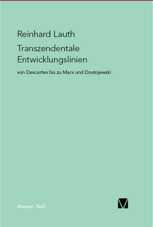 Transzendentale Entwicklungslinien von Descartes bis zu Marx und Dostojewski de Reinhard Lauth