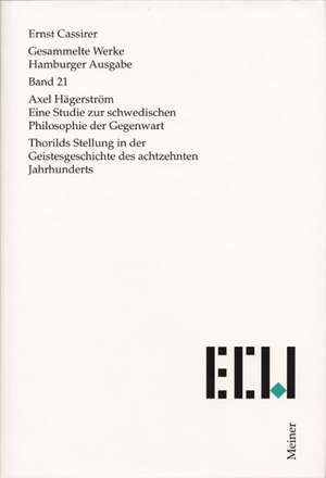 Axel Hägerström. Eine Studie zur schwedischen Philosophie der Gegenwart / Thorilds Stellung in der Geistesgeschichte des 18. Jahrhunderts de Ernst Cassirer