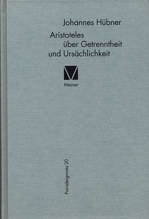 Aristoteles über Getrenntheit und Ursächlichkeit de Johannes Hübner