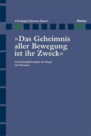 Das Geheimnis aller Bewegung ist ihr Zweck de Christoph J. Bauer