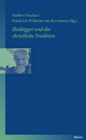 Heidegger und die christliche Tradition de Norbert Fischer