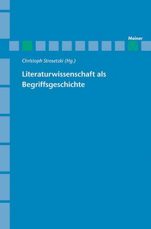 Literaturwissenschaft als Begriffsgeschichte de Christoph Strosetzki