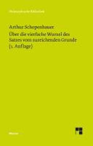 Über die vierfache Wurzel des Satzes vom zureichenden Grunde de Arthur Schopenhauer