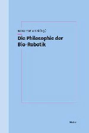 Die Philosophie der Bio-Robotik de Marco Tamborini