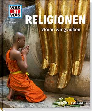 WAS IST WAS Band 105 Religionen. Woran wir glauben de Martina Gorgas