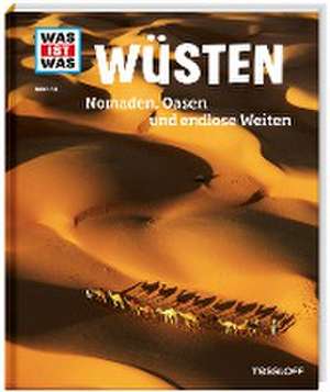 WAS IST WAS Band 34 Wüsten. Nomaden, Oasen und endlose Weiten de Alexandra Werdes