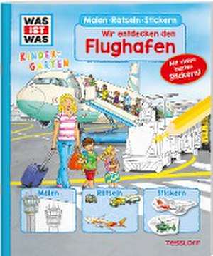 WAS IST WAS Kindergarten Malen Rätseln Stickern Wir entdecken den Flughafen de Ida Wenzel