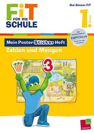 Fit für die Schule: Mein Poster-Sticker-Heft. Zahlen und Mengen 1. Klasse de Sabine Schwertführer