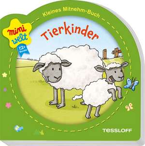 Miniwelt: Kleines Mitnehm-Buch. Tierkinder de Sandra Reckers