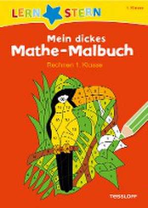 Mein dickes Mathe-Malbuch. Rechnen 1. Klasse de Sabine Schwertführer