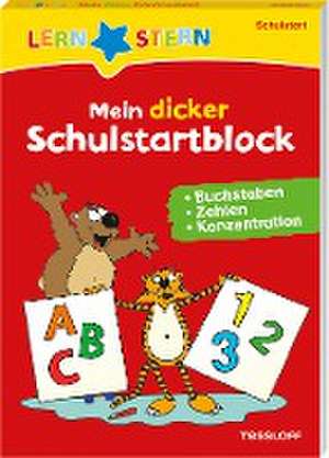 LERNSTERN Mein dicker Schulstartblock. Buchstaben, Zahlen, Konzentration de Ursula Keicher