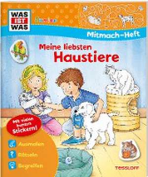 WAS IST WAS Junior Mitmach-Heft Meine liebsten Haustiere de Tatjana Marti