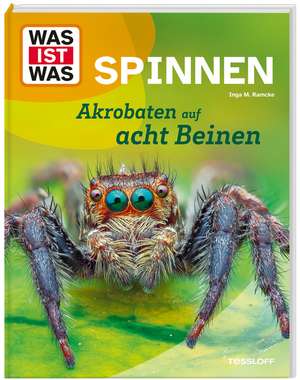 WAS IST WAS Spinnen. Akrobaten auf acht Beinen de Inga M. Ramcke