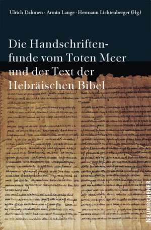 Die Handschriftenfunde vom Toten Meer und der Text der Hebräischen Bibel de Ulrich Dahmen