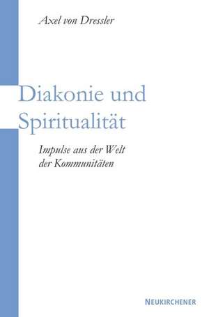 Diakonie und Spiritualität de Axel von Dressler