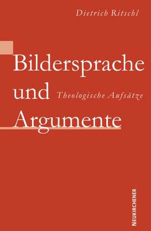 Bildersprache und Argumente de Dietrich Ritschl