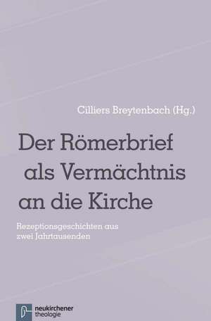 Der Römerbrief als Vermächtnis an die Kirche de Cilliers Breytenbach