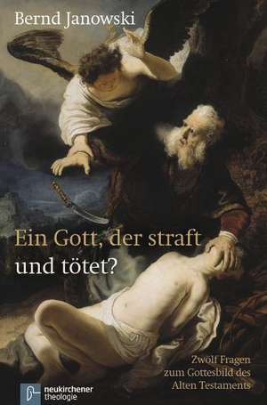 Ein Gott, der straft und tötet? de Bernd Janowski